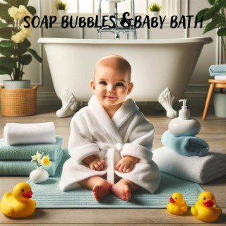 Soap Bubbles & Baby Bath: Relaxing Music for Bath Time with Parents & Baby