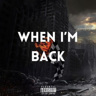 When I’m Back | Boomplay Music