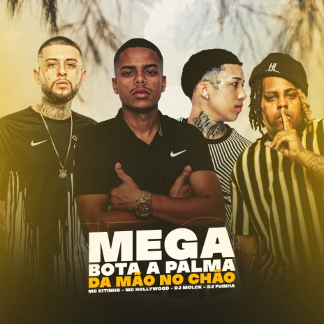 MEGA BOTA A PALMA DA MÃO NO CHÃO (feat. MC Hollywood) | Boomplay Music