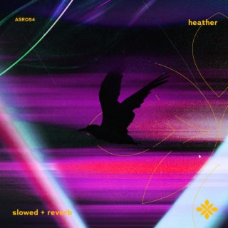 heather - slowed + reverb