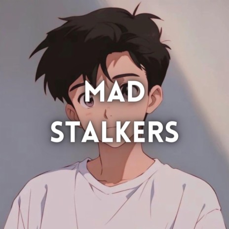 Mad Stalkers