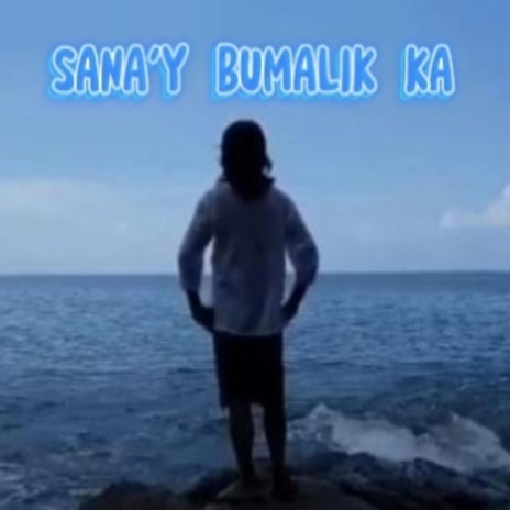 SANA'Y BUMALIK KA | Boomplay Music