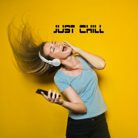 Just Chill | Boomplay Music