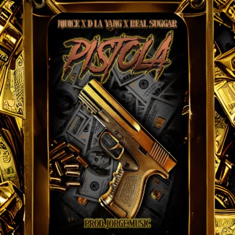 PISTOLA ft. D la Yang & Real Suggar | Boomplay Music