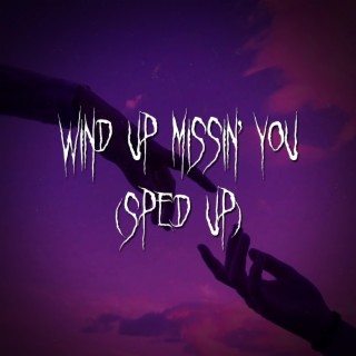 wind up missin' you (sped up)