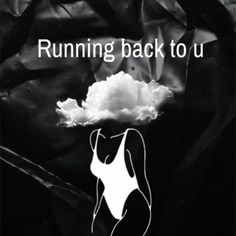 Running back to u | Boomplay Music