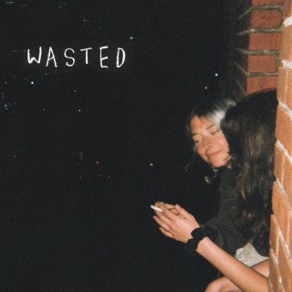 WASTED lyrics | Boomplay Music