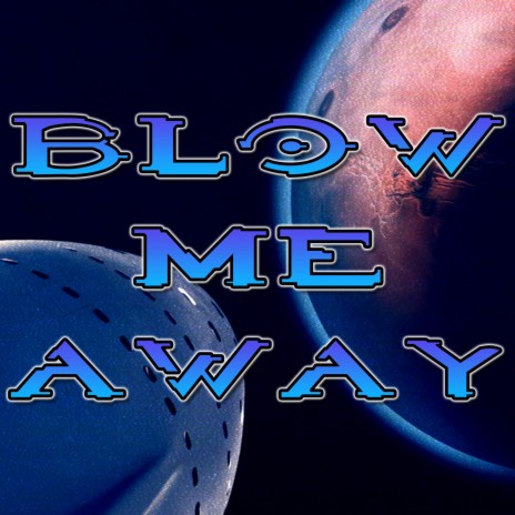 Blow Me Away | Boomplay Music