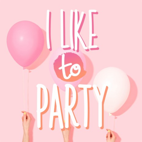 I Like To Party | Boomplay Music