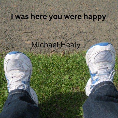 I Was Here You Were Happy | Boomplay Music