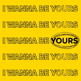 I Wanna Be Yours