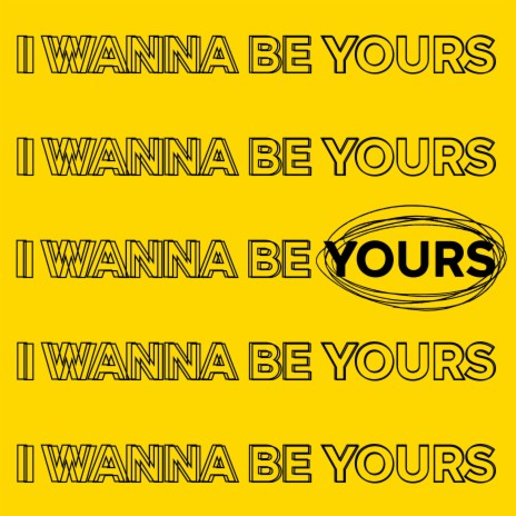 I Wanna Be Yours | Boomplay Music