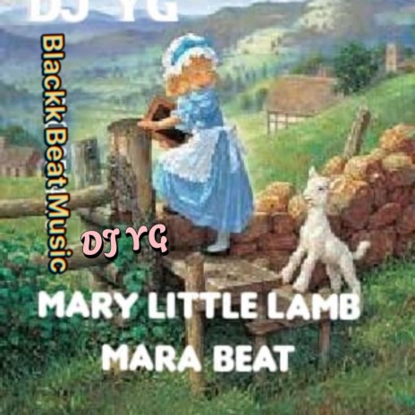 Mary Little Lamb (Mara Beat) ft. DJ YG | Boomplay Music