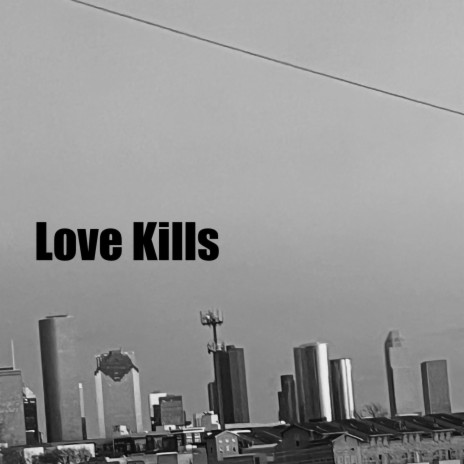 Love Kills | Boomplay Music