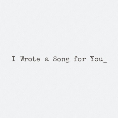 I Wrote a Song for You_