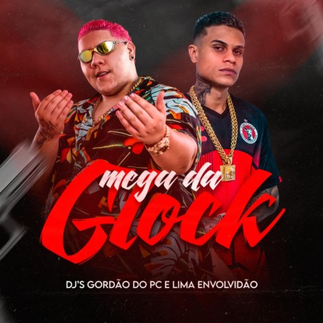 Mega da Glock ft. GORDÃO DO PC | Boomplay Music