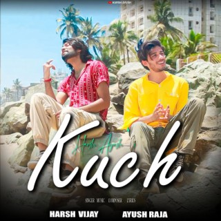 Kuch ft. Ayush Raja lyrics | Boomplay Music