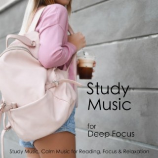 Study Music for Deep Focus - Study Music, Calm Music for Reading, Focus & Relaxation