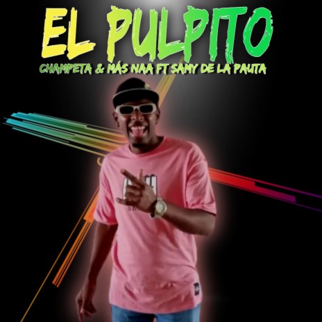 El Pulpito ft. Samy De La Pauta | Boomplay Music