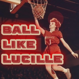 Ball Like Lucille