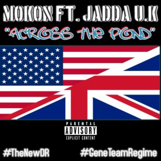 Across The Pond #GeneTeamRegime #TheNewDR ft. JaddaUK lyrics | Boomplay Music