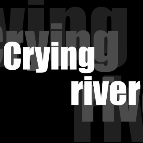 Crying river | Boomplay Music