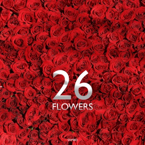 26 FLOWERS | Boomplay Music