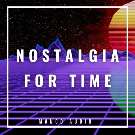 Nostalgia For Time | Boomplay Music