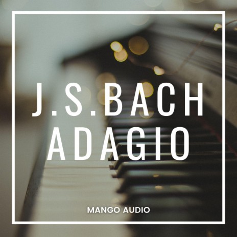 Adagio - Johann Sebastian Bach ft. Johann Sebastian Bach | Boomplay Music