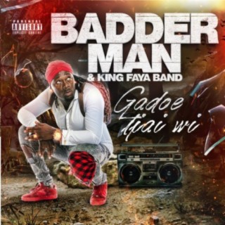 Badderman, King Faya Band