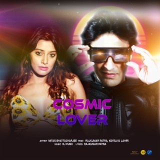 Cosmic Lover feat. Rajkumar Patra, Koyeliya Lahiri