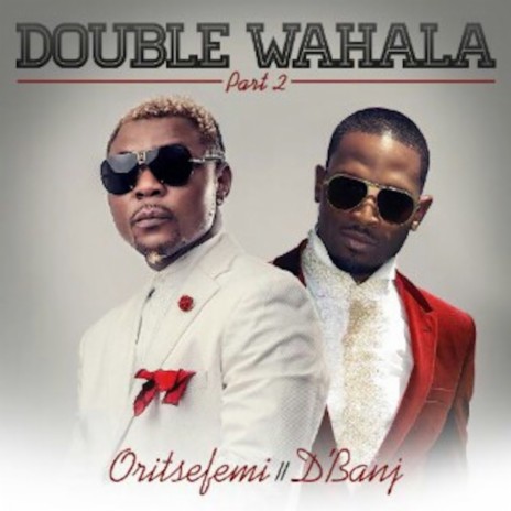 Double Wahala, Pt. 2 ft. D'banj | Boomplay Music