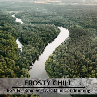 BGM For Brain Rest And Mind Conditioning