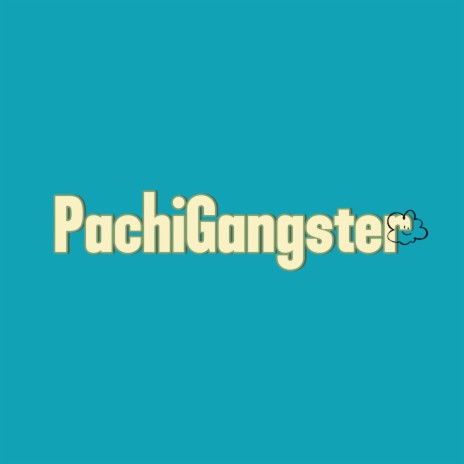 PachiGangster | Boomplay Music