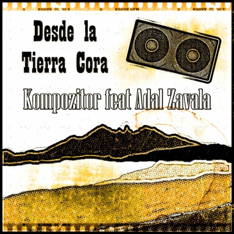 Desde la Tierra Cora ft. Adal Zavala | Boomplay Music