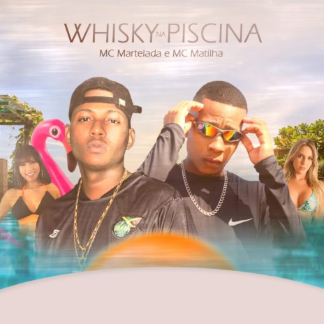 Whisky na Piscina ft. MC Matilha & MC Martelada | Boomplay Music