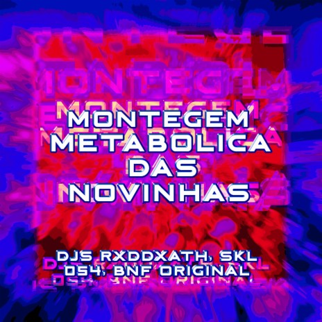 MONTAGEM METABOLICA DAS NOVINHAS ft. Dj Bnf Original & Dj Skl 054 | Boomplay Music