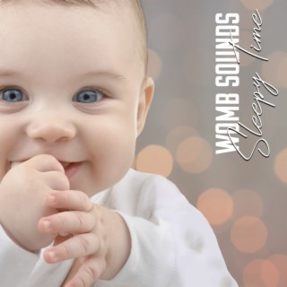 Womb Sounds Sleepy Time: Baby Teething Comforting Music Loop, Relaxed Infant Noise, Womb Sounds with Mother’s Heartbeat and Pulse, Infant Sleep Help, Looped Womb Sound