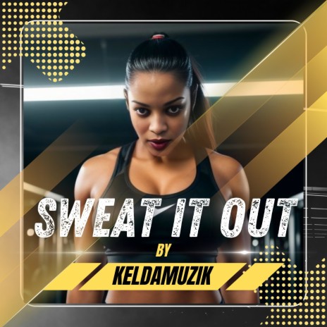 Sweat It Out | Boomplay Music