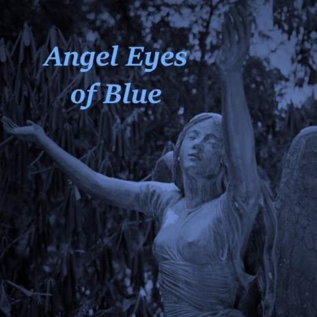 Angel Eyes of Blue | Boomplay Music