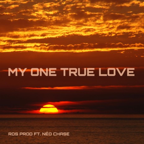 My One True Love (feat. Néo Chase) | Boomplay Music