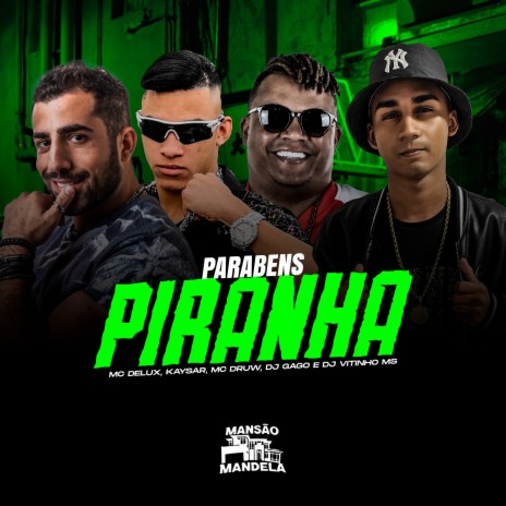 Parabens Piranha ft. Kaysar, Mc Druw & dj gago oficial | Boomplay Music