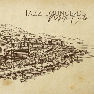 Jazz lounge de Monte-Carlo: Musique de fond élégante pour café-bar, Resto et cocktails