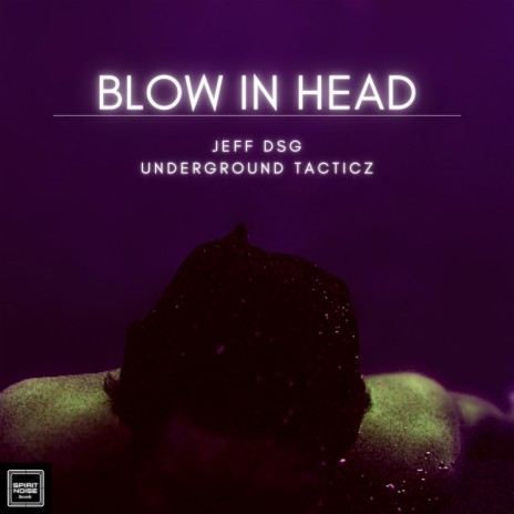 Blow in Head ft. UNDERGROUND TACTICZ | Boomplay Music