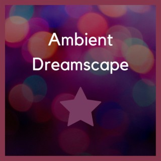 Ambient Dreamscape