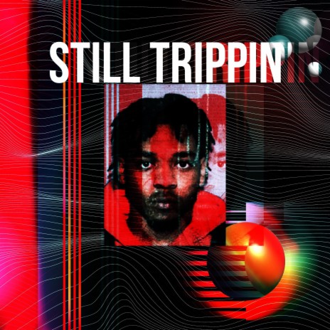 Still Trippin | Boomplay Music