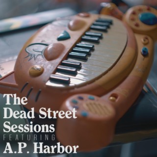 The Dead Street Sessions featuring A.P. Harbor