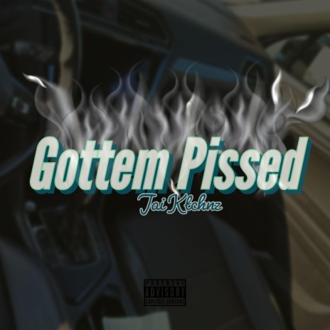 Gottem Pissed | Boomplay Music