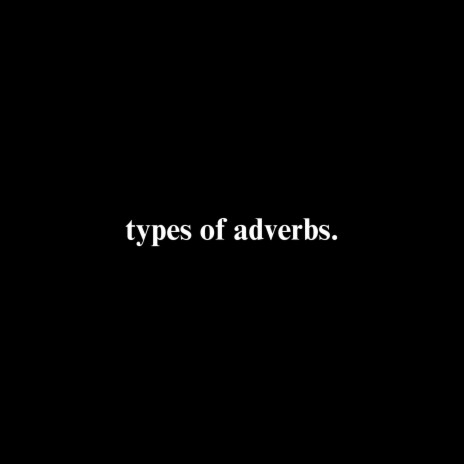 Types of Adverbs | Boomplay Music