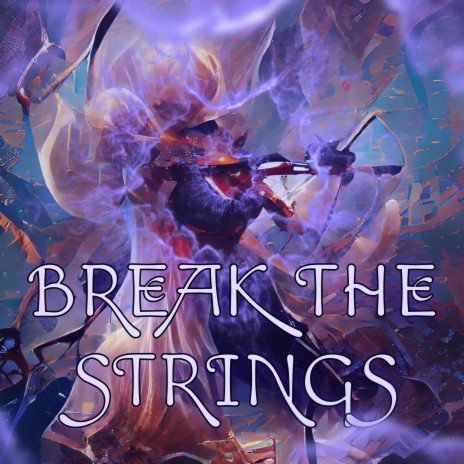 Break The Strings | Boomplay Music
